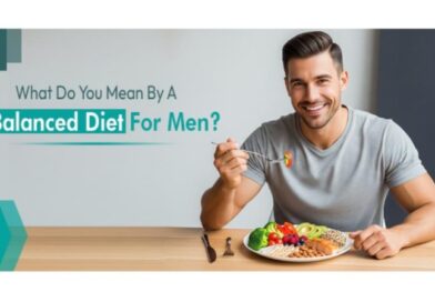 What do you mean by a balanced diet for men?